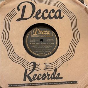 Decca Vinyl. For Me and My Gal When You Wore A Tulip And I Wore A Big, Red Rose